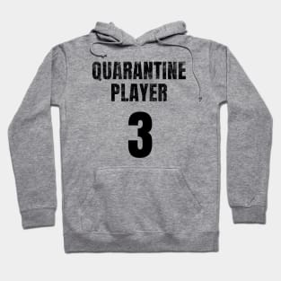 Quarantine Player 3 Hoodie